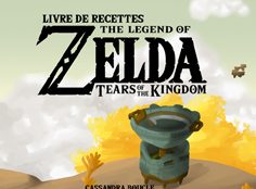 biscuit, book, Tears of the Kingdom, cuisine, Cuisine/recette, game, gâteau, jeux vidéo, license, link, livre, livre de recette, nintendo, nourriture, plat, recette, switch, the legend of zelda