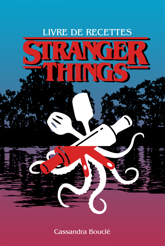 Stranger things, livre, livre de recettes, eleven, recette, cuisine, jeu de rôle, monstre, gaufre, Démogorgon,